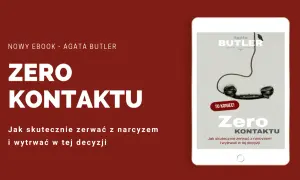 Ebook "Zero Kontaktu" Agaty Butler. Jak skutecznie zerwać z narcyzem i wytrwać w tej decyzji, nawet gdy chcesz się odkochać bez zrywania kontaktu.