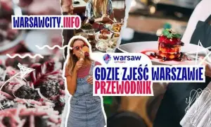 Gdzie zjeść w Warszawie? Przewodnik po najlepszych restauracjach!