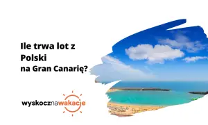 Ile trwa lot z Polski na Gran Canarię? Piękna plaża i turkusowe morze zapraszają na wakacje.