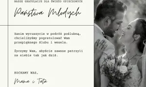 Gratulacje dla Państwa Młodych! Piękny ślub i wesele. Zawsze patrzcie na siebie tak jak dziś. Kochamy Was, Mama i Tata.