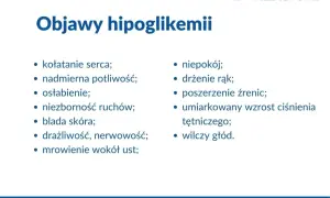 Objawy hipoglikemii: kołatanie serca, potliwość, osłabienie, drżenie rąk, blada skóra, niepokój, wilczy głód.