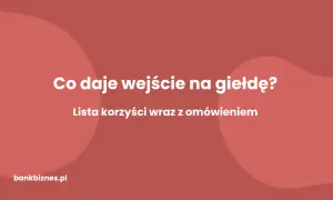 Po co firma wchodzi na giełdę? Odkryj kluczowe korzyści i motywacje