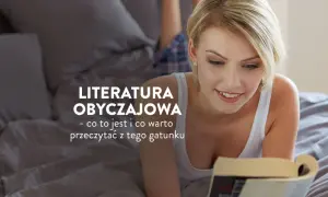Co to literatura obyczajowa? Wszystko, co musisz wiedzieć!