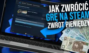 Ile trwa zwrot pieniędzy na Steam? Sprawdź, co wpływa na czas oczekiwania