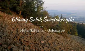 Kamieniste zbocze Gór Świętokrzyskich, las i widok na dolinę. Dzień 3 Głównego Szlaku Świętokrzyskiego: Huta Szkana - Gołoszyce.