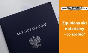 Gdzie można uzyskać odpis aktu notarialnego bez zbędnych komplikacji?