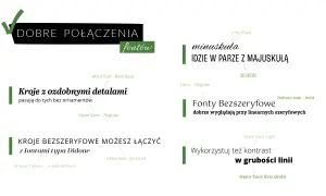Przykłady dobrych połączeń fontów: kroje z ozdobnymi detalami i bez, miniskuła z majuskułą, fonty bezszeryfowe z szeryfowymi. Różnorodny styl pisma.