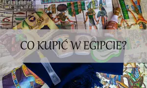 Co warto kupić w Egipcie? Praktyczne porady i cenne wskazówki