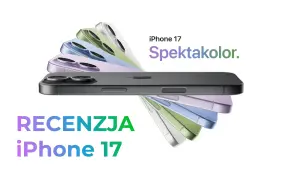 Recenzja iPhone 17. Spektakularne kolory nowych modeli iPhone 17.