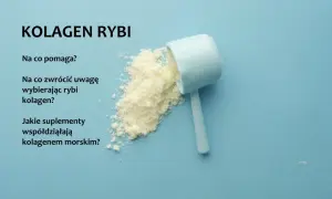 Kolagen rybi jaki wybrać - uniknij najczęstszych błędów przy wyborze