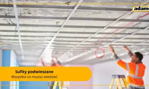 Montaż konstrukcji pod sufity podwieszane. Różne rodzaje sufitów podwieszanych i ich zastosowanie.