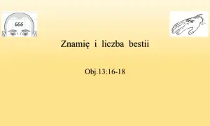 Grafika przedstawia głowę z liczbą 666 na czole i dłoń z tym samym znakiem. Tekst głosi "Znamię i liczba bestii", Obj.13:16-18.