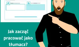 Tłumacz zwykły: Jak zacząć, ile zarobisz? Kompletny poradnik