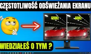 Jak sprawdzić ile Hz ma monitor i poprawić jakość obrazu