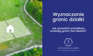 Granice działki: Co przygotować dla geodety? Uniknij błędów!