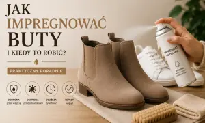 Jak często impregnować buty? Poradnik pokazuje, jak chronić obuwie przed wilgocią i zabrudzeniami, by służyło dłużej i wyglądało lepiej.