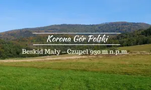 Piękna trasa na Czupel w Beskidzie Małym, część Korony Gór Polski. Jesienne barwy lasów i zielone łąki.