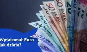 Czy można wpłacić euro do wpłatomatu mBank? Sprawdź, co musisz wiedzieć