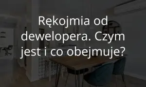 Gwarancja dewelopera ile lat? Sprawdź, co musisz wiedzieć!
