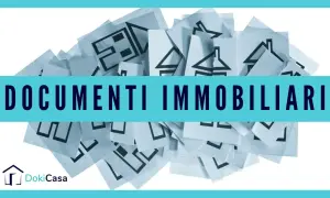 Documenti immobiliari: scopri quali sono i documenti da chiedere prima di comprare casa per un acquisto sicuro.