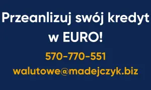 Przeanalizuj swój kredyt w EURO! Zadzwoń 570-770-551 lub napisz walutowe@madejczyk.biz. Unieważnienie kredytu w euro jest możliwe.