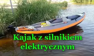 Silnik elektryczny w kajaku: Montaż krok po kroku i wybór sprzętu.