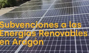 Paneles solares en Aragón. Información sobre ayudas para autoconsumo y energías renovables.