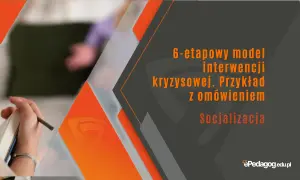 6-etapowy model interwencji kryzysowej: przykład z omówieniem "Socjalizacja". Pomoc w trudnych sytuacjach.