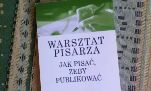 Warsztat pisarza: jak pisać, żeby publikować i zdobyć czytelników