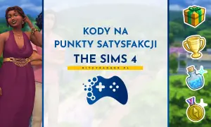 Kody na punkty satysfakcji The Sims 4. Zdobądź więcej nagród i ulepszeń w grze!