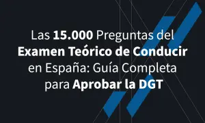 Las 15.000 preguntas del examen teórico de conducir en España. Guía completa para aprobar la DGT.