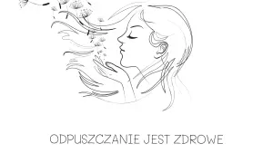 Kobieta dmucha w dmuchawce, symbolizując proces jak zapomnieć o kimś. Napis: "ODPUSZCZANIE JEST ZDROWE".