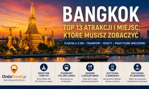 Bangkok: TOP 13 atrakcji i miejsc, które musisz zobaczyć. Planuj swoje tajlandia kierunki podróży z OndaTravel.pl.