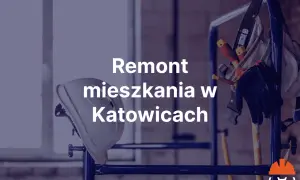 Kask budowlany i rękawice na rusztowaniu, tekst "Remont mieszkania w Katowicach".
