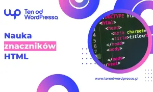 Nauka znaczników HTML. Kod źródłowy strony internetowej w edytorze, z widocznym fragmentem struktury dokumentu.