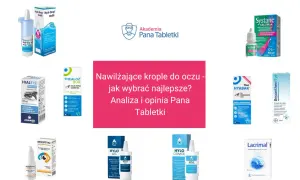 Krople na czerwone oczy: Hialeye, Thealoz Duo, Systane, Hyabak, Bepanthen Eye, Dexoftal, Hylo Gel, Hylo Comod, Lacrimal.