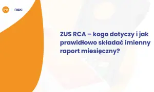 ZUS RCA – jak prawidłowo składać imienny raport miesięczny? Logo Nexi i EP.