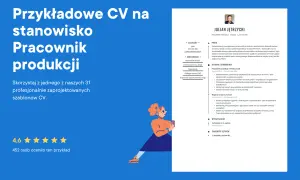 Przykładowe CV na stanowisko pracownik produkcji, z kodem zawodu i opisem doświadczenia w branży.