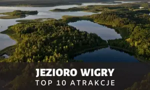 Najciekawsze atrakcje wokół jeziora Wigry, które musisz zobaczyć
