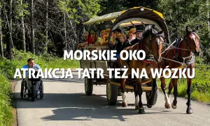 Morskie Oko: atrakcja Tatr też na wózku. Droga do Morskiego Oka jest dostępna dla wózków dziecięcych, co potwierdza zdjęcie z wózkiem konnym i osobą na wózku inwalidzkim.