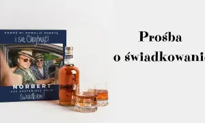 Norbert pyta: "Czy zostaniesz moim świadkiem?". Obok butelka whisky i szklanki. Prośba o świadkowanie.