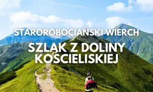Starorobociański Wierch: Wybierz idealny szlak! Chochołowska czy Kościeliska?