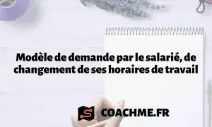 Modèle de demande pour la modification des horaires de travail. Un guide pour les salariés. COACHME.FR