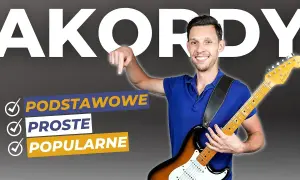 Proste chwyty gitarowe, które każdy początkujący powinien znać