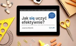 Jak efektywnie się uczyć? Zrozum mózg, opanuj techniki