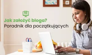 Jak założyć blog i uniknąć najczęstszych błędów na początku