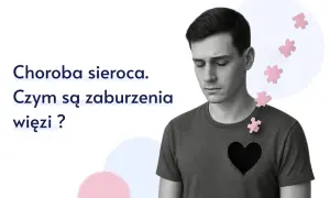Smutny mężczyzna z pustym sercem, symbolizującym chorobę sierocą i zaburzenia więzi.