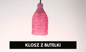 Jak zrobić abażur z plastikowych butelek - proste i kreatywne pomysły