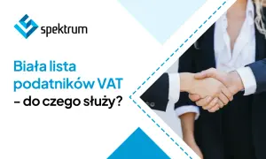 Logo Spektrum i pytanie: Biała lista podatników VAT – do czego służy? Dwie osoby ściskają sobie dłonie.