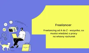 Ilustracja przedstawia mężczyznę pracującego na laptopie, obok kota i teczki. Tekst: "Freelancer - wszystko, co musisz wiedzieć o pracy na własny rachunek".
